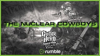 The Nuclear Cowboys Debut - Guitar Hero World Tour Definitive Edition