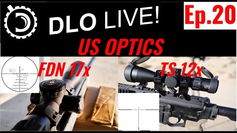 DLO Live! Ep 20. US Optics