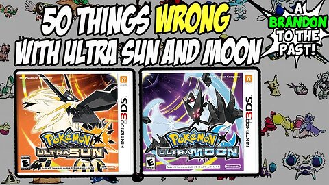 50 Things WRONG With Pokemon Ultra Sun and Ultra Moon (Generation 7) - ABrandonToThePast