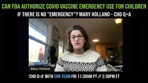 Can FDA Authorize Covid Vaccine Emergency Use For Children If There Is No "Emergency"? - Mary Holland CHD Q+A
