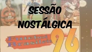 Sessão nostálgica: Futebol Brasileiro 96'