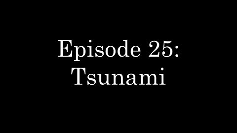 WDMC ~ Ep25: Tsunami