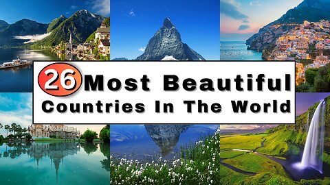 26 MOST BEAUTIFUL COUNTRIES In The World