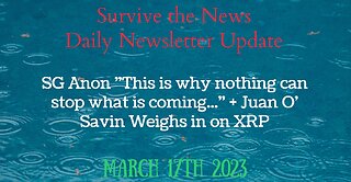 Weekly Update 3-17-23: SG Anon “This is why nothing can stop what is coming…” + Juan O’ Savin Weighs