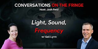 Light, Sound, Frequency w/ Gail Lynn | Conversations On The Fringe