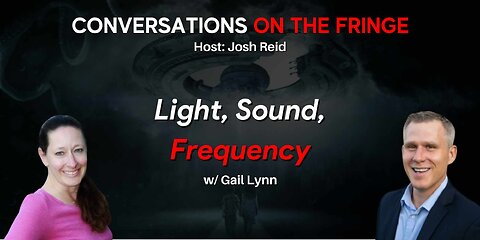 Light, Sound, Frequency w/ Gail Lynn | Conversations On The Fringe