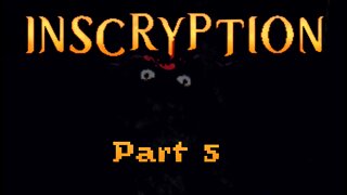 Inscryption: Part 5 - Around We Go!