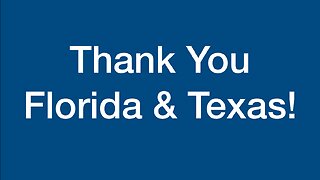 Thank You Florida and Texas!