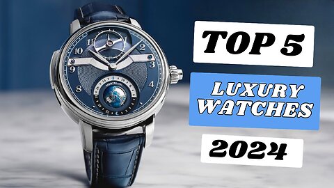 Top 5 Luxury watches of [2024]