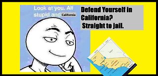 If You Defend Your Property in California, You Will Go to Jail