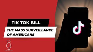 TikTok Bill - The Mass Surveillance of Americans