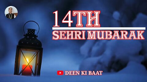 Ramzan Ki 14 Sehri Mubarak Status Ramzan Ki Chaodvi Sehri Mubarak | 14 Sehri Status 14th Sehri 2022