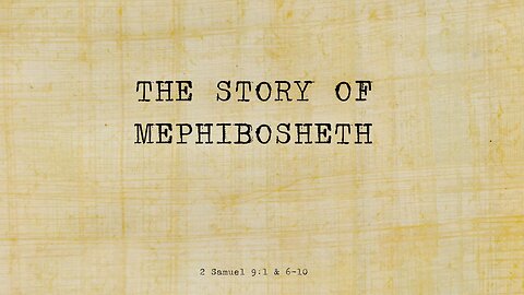 Have you ever wondered about the meaning of the story of Mephibosheth?