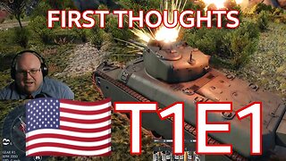 3 Matches, First Thoughts ~ 🇺🇸 T1E1 [War Thunder Gameplay]