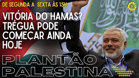 Vitória do Hamas? Trégua pode começar ainda hoje - Plantão Palestina nº 5 - 21/11/23