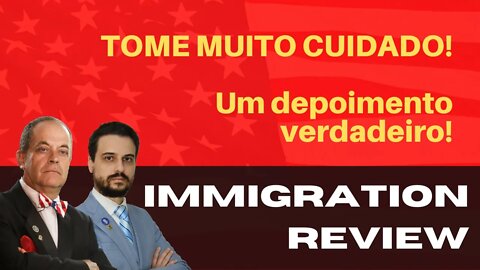 UM RELATO REAL DO QUE PODE ACONTECER EM IMIGRAÇÃO PARA OS ESTADOS UNIDOS - IMMIGRATION REVIEW