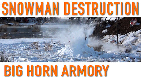Snowman Destruction! - Big Horn Armory
