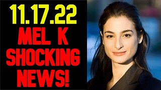 MEL K SHOCKING NEWS 11/17/22