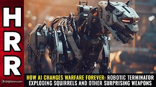 How AI changes warfare forever: Robotic terminator exploding squirrels and other surprising weapons