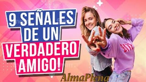 Son Tus Amigos Reales? 9 Señales De Un Verdadero Amigo! Tienen Estas Cualidades Tus Amigos?