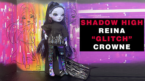 Shadow High Reina "Glitch" Crowne Unboxing and Review