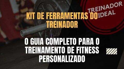 KIT DE FERRAMENTAS DO TREINADOR - GUIA COMPLETO PARA TREINAMENTO FITNESS PERSONALIZADO | INTRODUÇÃO