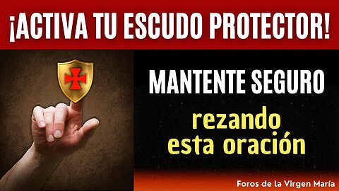 La Oración que te da un Escudo de Protección Divino contra el Mal [¿cómo te protege?]