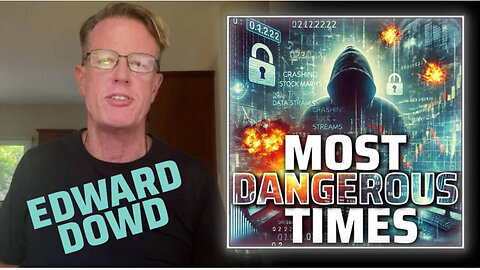 Edward Dowd Warns- 'We Are In The Most Dangerous Times!' (InfoWars)