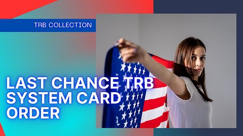 LAST CHANCE TRUMP - TRB SYSTEM CARD ORDER