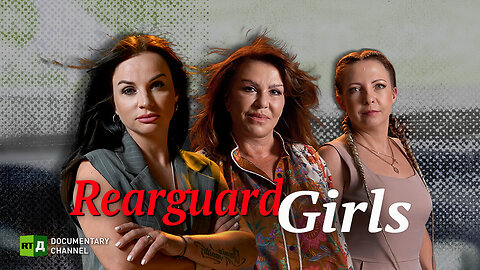 Rearguards Girls | RT Documentary