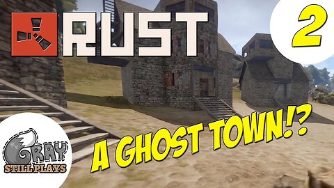 Rust: 2016 | A Huge Ghost City, or is it? We'll Lay Claim to a Base | Part 2 | Gameplay Let's Play