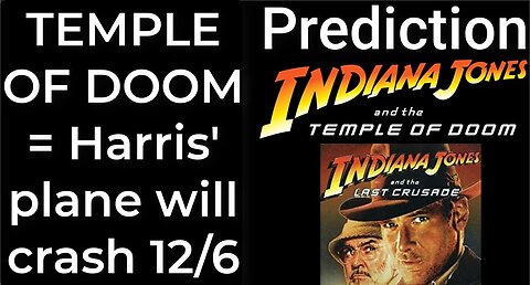 Prediction - INDIANA JONES - TEMPLE OF DOOM = Harris' plane will crash Dec 6