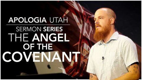 The Angel of the Covenant | Sermon 07/24/2022