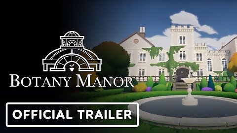 Botany Manor - Official Gameplay Overview Trailer | The MIX Showcase March 2023