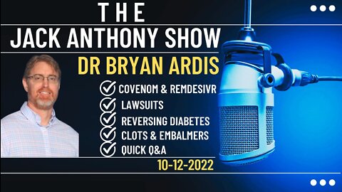 Dr. Bryan Ardis - 10/12/22- Lawsuits, Reversing Diabetes, Dr Malone, Trump - The Jack Anthony Show