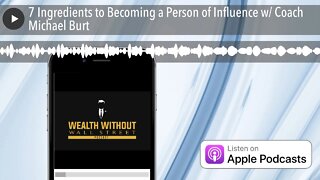 7 Ingredients to Becoming a Person of Influence w/ Coach Michael Burt