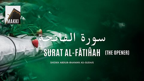 Surat Al-Fatihah (The Opener) |Sheikh Abdur-Rahman As-Sudais | Full Arabic Text(HD) | سورۃالفاتحۃ