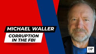 Michael Waller on Corruption in the FBI - The Truth Starts Now