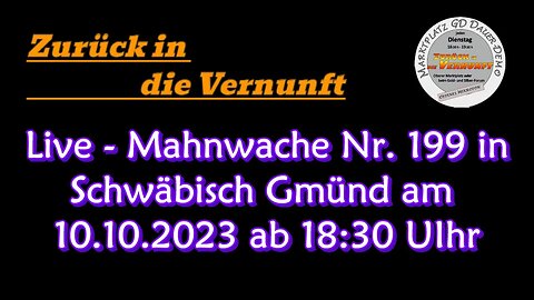 Live - Mahnwache Nr. 199 in Schwäbisch Gmünd am 10.10.2023 ab 18:30Uhr 🔥
