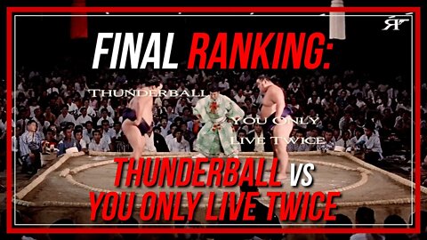 Final RANKING: Thunderball vs You Only Live Twice