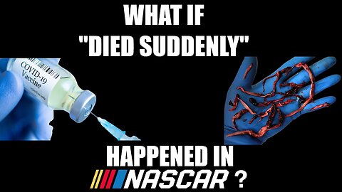 What if "Died Suddenly" from the Covid Vaccine Happened in NASCAR?