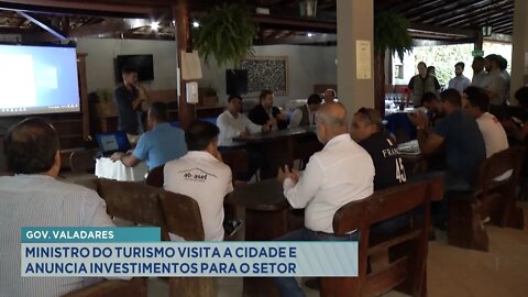 Gov. Valadares: Ministro do Turismo visita a Cidade e anuncia investimentos para o setor.