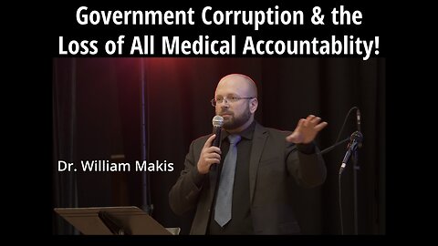 Government Corruption & Loss of All Medical Accountability!