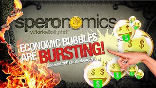 ECONOMIC BUBBLES ARE BURSTING! | SPERONOMICS w/ Dr. Kirk Elliott