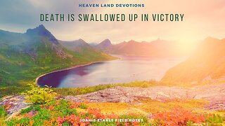 Heaven Land Devotions - Death Is Swallowed Up In Victory