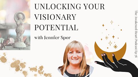 Unlocking Your Visionary Potential with Jennifer Spor