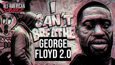 George Floyd 2.0 begins.