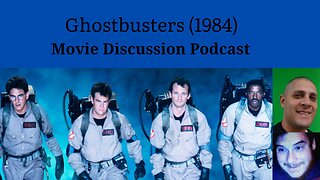 Ghostbusters (1984) 40th Anniversary Retrospective Movie Discussion Podcast