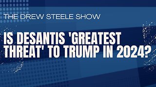 Is DeSantis 'Greatest Threat' To Trump In 2024?