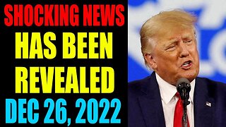 SHOCKING NEWS HAS BEEN REVEALED UPDATE AS OF DECEMBER 26 , 2022 - TRUMP NEWS